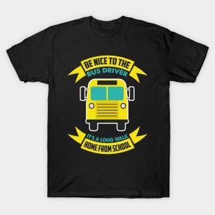 Be nice to the bus driver - School bus driver gift graphic T-Shirt